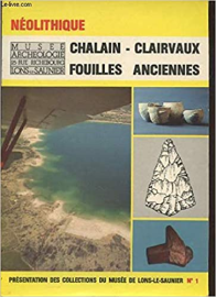 NEOLITHIQUE: CHALAIN - CLAIRVAUX, FOUILLES ANCIENNES (PRESENTATION DES COLLECTIONS DU MUSEE DE LONS-LE-SAUNIER, 1) [Paperback] [Jan 01, 1985] AA.VV. and Various